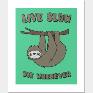 Funny & Cute Sloth 'Live Slow Die Whenever' Cool Statement / Lazy Motto / Slogan Posters and Art